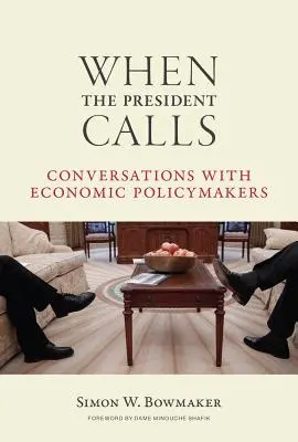 Gdy dzwoni prezydent: Rozmowy z politykami gospodarczymi - When the President Calls: Conversations with Economic Policymakers