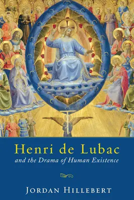 Henri de Lubac i dramat ludzkiej egzystencji - Henri de Lubac and the Drama of Human Existence