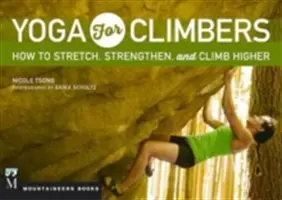 Joga dla wspinaczy: Jak się rozciągać, wzmacniać i wspinać wyżej - Yoga for Climbers: How to Stretch, Strengthen and Climb Higher