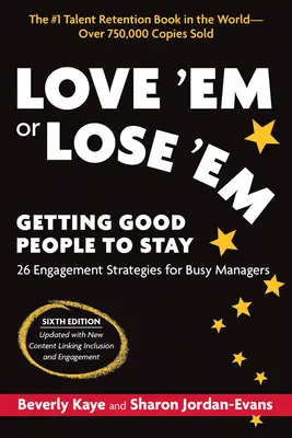 Love 'em or Lose 'em, Sixth Edition: Jak zachęcić dobrych ludzi do pozostania - Love 'em or Lose 'em, Sixth Edition: Getting Good People to Stay