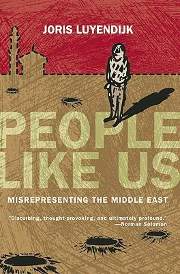 Ludzie tacy jak my: błędne przedstawianie Bliskiego Wschodu - People Like Us: Misrepresenting the Middle East