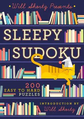 Will Shortz przedstawia Sleepy Sudoku: 200 łatwych i trudnych łamigłówek - Will Shortz Presents Sleepy Sudoku: 200 Easy to Hard Puzzles