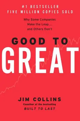 Od dobrego do wielkiego: Dlaczego niektóre firmy dokonują skoku... a inne nie - Good to Great: Why Some Companies Make the Leap...and Others Don't