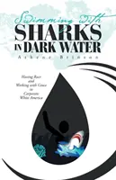 Pływanie z rekinami w ciemnej wodzie: Posiadanie rasy i praca z łaską w korporacyjnej białej Ameryce - Swimming with Sharks in Dark Water: Having Race and Working with Grace in Corporate White America