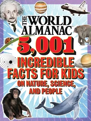 The World Almanac 5,001 Incredible Facts for Kids on Nature, Science, and People (Almanac Kids(tm) World)