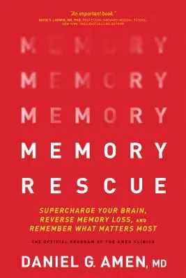 Memory Rescue: Doładuj swój mózg, odwróć utratę pamięci i zapamiętaj to, co najważniejsze - Memory Rescue: Supercharge Your Brain, Reverse Memory Loss, and Remember What Matters Most