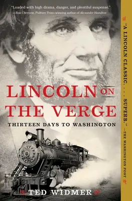 Lincoln na krawędzi: Trzynaście dni do Waszyngtonu - Lincoln on the Verge: Thirteen Days to Washington