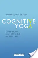 Cognitive Yoga: Making Yourself a New Etheric Body and Individuality (Ben-Aharon Yeshayahu (Jesaiah))