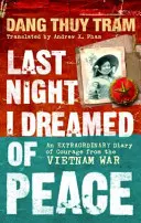 Ostatniej nocy śniłem o pokoju - niezwykły dziennik odwagi z wojny w Wietnamie - Last Night I Dreamed of Peace - An extraordinary diary of courage from the Vietnam War