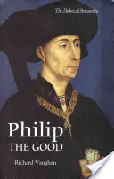 Filip Dobry: Apogeum Burgundii - Philip the Good: The Apogee of Burgundy