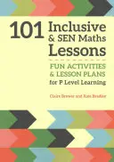 101 lekcji matematyki dla dzieci w wieku 3-11 lat: Zabawne zajęcia i plany lekcji dla dzieci w wieku od 3 do 11 lat - 101 Inclusive and Sen Maths Lessons: Fun Activities and Lesson Plans for Children Aged 3 - 11