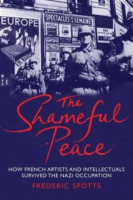 Haniebny pokój: Jak francuscy artyści i intelektualiści przetrwali nazistowską okupację - Shameful Peace: How French Artists and Intellectuals Survived the Nazi Occupation