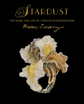 Gwiezdny pył: Praca i życie niezwykłego jubilera Fredrica Zaavy'ego - Stardust: The Work and Life of Jeweler Extraordinaire Frdric Zaavy