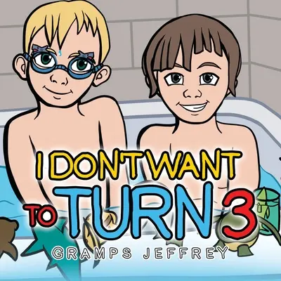 Nie chcę skończyć 3 lat - I Don't Want to Turn 3