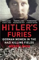 Furie Hitlera - niemieckie kobiety na nazistowskich polach śmierci - Hitler's Furies - German Women in the Nazi Killing Fields