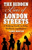 Ukryte życie londyńskich ulic - przewodnik po Soho, Holborn i nie tylko - Hidden Lives of London Streets - A Walking Guide to Soho, Holborn and Beyond