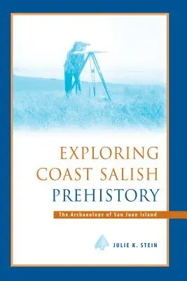 Odkrywanie prehistorii Coast Salish: Archeologia wyspy San Juan - Exploring Coast Salish Prehistory: The Archaeology of San Juan Island