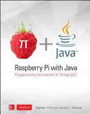 Raspberry Pi z Javą: Programowanie Internetu rzeczy (Iot) (Oracle Press) - Raspberry Pi with Java: Programming the Internet of Things (Iot) (Oracle Press)