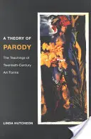 Teoria parodii: Nauki o dwudziestowiecznych formach sztuki - A Theory of Parody: The Teachings of Twentieth-Century Art Forms