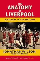 Anatomia Liverpoolu: Historia w dziesięciu meczach - The Anatomy of Liverpool: A History in Ten Matches