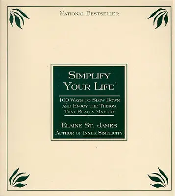 Uprość swoje życie: 100 sposobów na zwolnienie tempa i cieszenie się rzeczami, które naprawdę mają znaczenie - Simplify Your Life: 100 Ways to Slow Down and Enjoy the Things That Really Matter