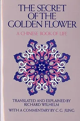 Sekret Złotego Kwiatu: Chińska księga życia - The Secret of the Golden Flower: A Chinese Book of Life