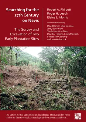 Poszukiwanie XVII wieku na Nevis: Badanie i wykopaliska na dwóch wczesnych plantacjach - Searching for the 17th Century on Nevis: The Survey and Excavation of Two Early Plantation Sites