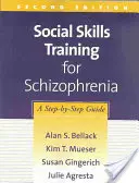 Trening umiejętności społecznych w schizofrenii, wydanie drugie: Przewodnik krok po kroku - Social Skills Training for Schizophrenia, Second Edition: A Step-By-Step Guide