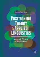 Teoria pozycjonowania w lingwistyce stosowanej: Projekt badawczy i zastosowania - Positioning Theory in Applied Linguistics: Research Design and Applications