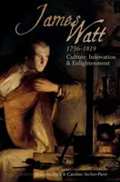 James Watt (1736-1819): Kultura, innowacje i oświecenie - James Watt (1736-1819): Culture, Innovation and Enlightenment