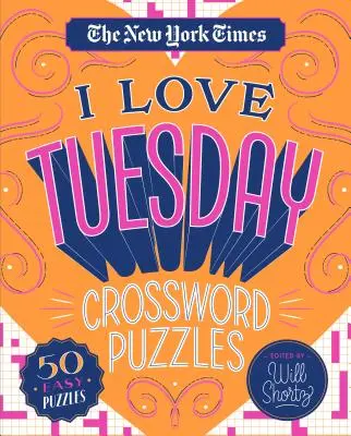 The New York Times I Love Tuesday Crossword Puzzles: 50 łatwych łamigłówek - The New York Times I Love Tuesday Crossword Puzzles: 50 Easy Puzzles