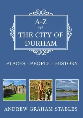 A-Z miasta Durham: Miejsca - Ludzie - Historia - A-Z of the City of Durham: Places-People-History