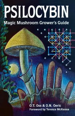 Psilocybina: Przewodnik hodowcy magicznych grzybów: Podręcznik dla entuzjastów psilocybiny - Psilocybin: Magic Mushroom Grower's Guide: A Handbook for Psilocybin Enthusiasts