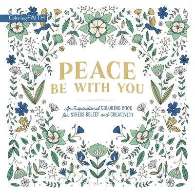 Pokój z tobą: Inspirująca kolorowanka na odstresowanie i kreatywność - Peace Be with You: An Inspirational Coloring Book for Stress Relief and Creativity