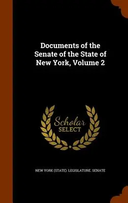 Dokumenty Senatu Stanu Nowy Jork, tom 2 (Senat Legislatury Stanu Nowy Jork) - Documents of the Senate of the State of New York, Volume 2 (New York (State) Legislature Senate)