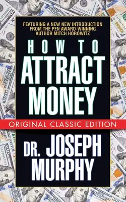 Jak przyciągnąć pieniądze (oryginalne wydanie klasyczne) - How to Attract Money (Original Classic Edition)