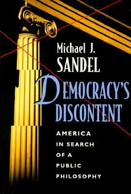 Niezadowolenie z demokracji: Ameryka w poszukiwaniu filozofii publicznej - Democracy's Discontent: America in Search of a Public Philosophy