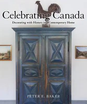 Celebrating Canada: Dekorowanie historią we współczesnym domu - Celebrating Canada: Decorating with History in a Contemporary Home