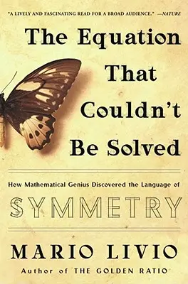 Równanie, którego nie można rozwiązać: Jak matematyczny geniusz odkrył język symetrii - The Equation That Couldn't Be Solved: How Mathematical Genius Discovered the Language of Symmetry