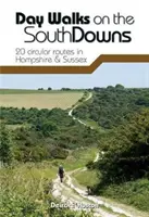 Day Walks on the South Downs - 20 okrężnych tras w Hampshire i Sussex - Day Walks on the South Downs - 20 circular routes in Hampshire & Sussex