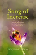 Song of Increase: Słuchanie mądrości pszczół miodnych dla lepszego pszczelarstwa i lepszego świata - Song of Increase: Listening to the Wisdom of Honeybees for Kinder Beekeeping and a Better World