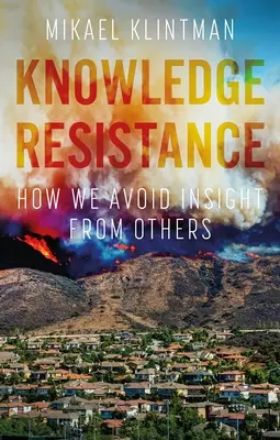 Opór przed wiedzą: Jak unikamy wglądu od innych - Knowledge Resistance: How We Avoid Insight from Others