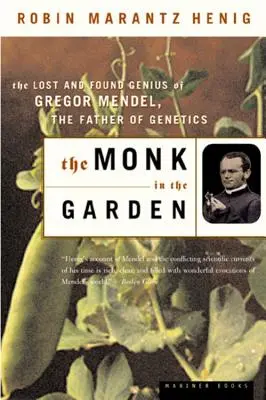 Mnich w ogrodzie: Zaginiony i odnaleziony geniusz Gregora Mendla, ojca genetyki - The Monk in the Garden: The Lost and Found Genius of Gregor Mendel, the Father of Genetics