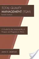 Total Quality Management (TQM): Model zrównoważonego rozwoju projektów i programów w Afryce, poprawiony - Total Quality Management (TQM): A Model for the Sustainability of Projects and Programs in Africa, Revised