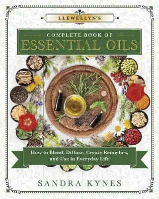 Kompletna księga olejków eterycznych Llewellyn: Jak mieszać, rozpraszać, tworzyć lekarstwa i używać w życiu codziennym - Llewellyn's Complete Book of Essential Oils: How to Blend, Diffuse, Create Remedies, and Use in Everyday Life