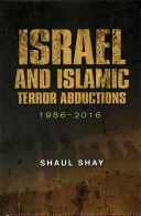 Izrael i islamskie porwania terrorystyczne: 1986-2016 - Israel and Islamic Terror Abductions: 1986-2016