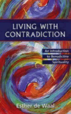 Życie ze sprzecznością: Wprowadzenie do duchowości benedyktyńskiej - Living with Contradiction: An Introduction to Benedictine Spirituality