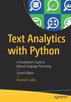 Analiza tekstu z Pythonem: Praktyczny przewodnik po przetwarzaniu języka naturalnego - Text Analytics with Python: A Practitioner's Guide to Natural Language Processing