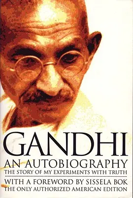 Autobiografia Gandhiego: Historia moich eksperymentów z prawdą - Gandhi an Autobiography: The Story of My Experiments with Truth