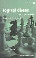 Szachy logiczne: Ruch po ruchu: każdy ruch wyjaśniony - Logical Chess: Move by Move: Every Move Explained